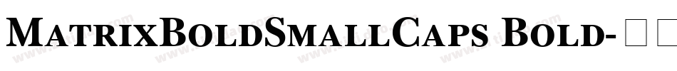 MatrixBoldSmallCaps Bold字体转换